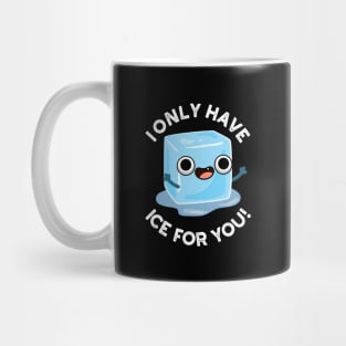 I Only Have Ice For You Cute Pun Mug